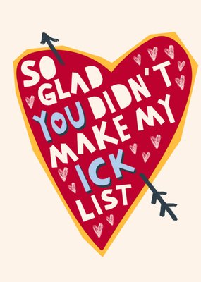 Glad You Didn't Make My Ick List Valentine's Day Card