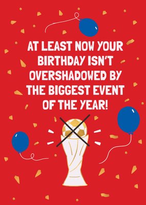 At Least Now Your Birthday Isn't Overshadowed Cheeky Football Birthday Card