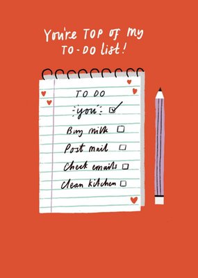 You're Top Of My To Do List Cute Card