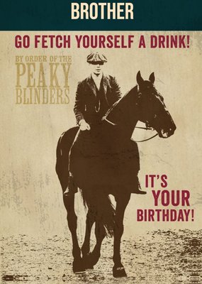 Peaky Blinders Go Fetch Yourself A Drink Brother Birthday Card