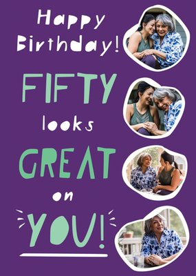 Fifty Looks Great On You Photo Upload 50th Birthday Card