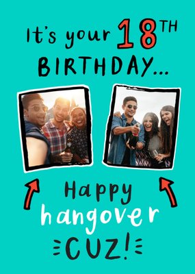 It's Your 18th Birthday Happy Hangover Cuz Photo Upload Card