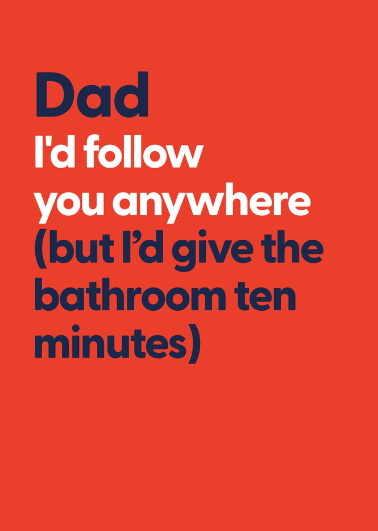Moonpig Funny Dad I'd Follow You Anywhere But The Bathroom Father's Day Card