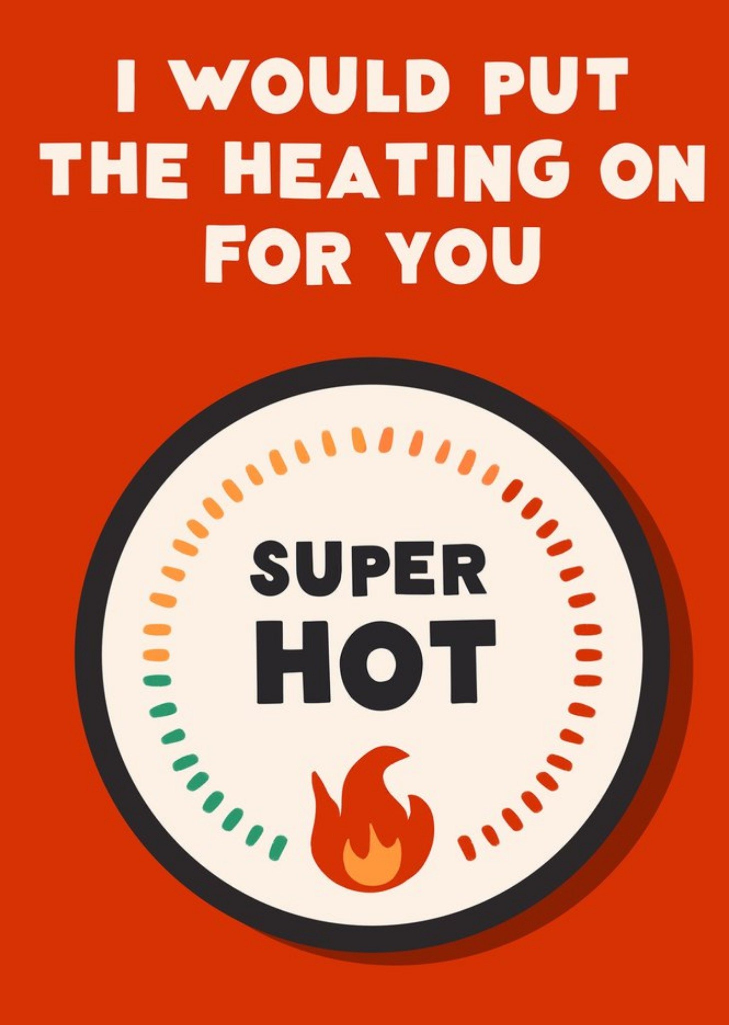 Moonpig Topical Cost Of Living I'd Put The Heating On For You Card