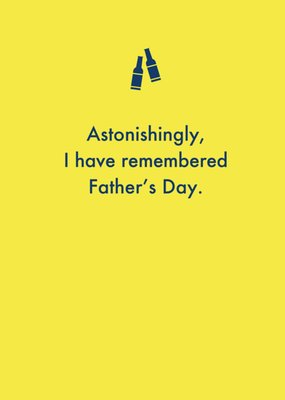 Astonishingly I Have Remembered Father's Day Card