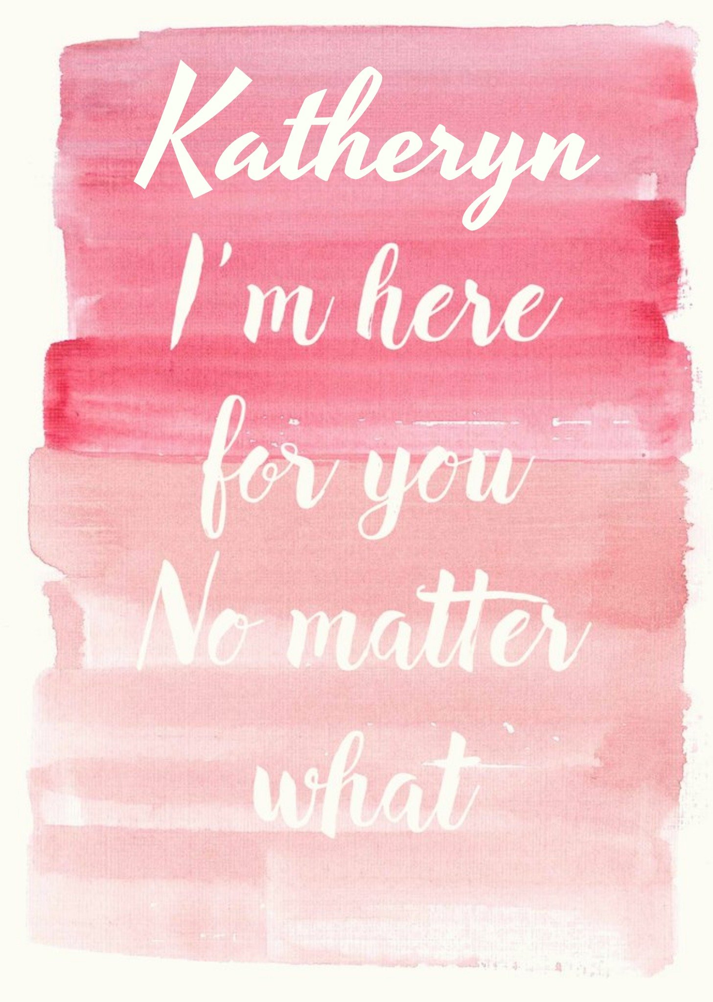Moonpig I'm Here For You No Matter What Personalised Thinking Of You Card