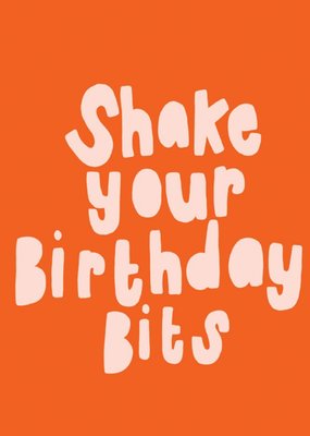 Shake Your Birthday Bits Card