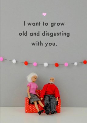 Funny Dolls I Want To Grow Old And Disgusting With You Card