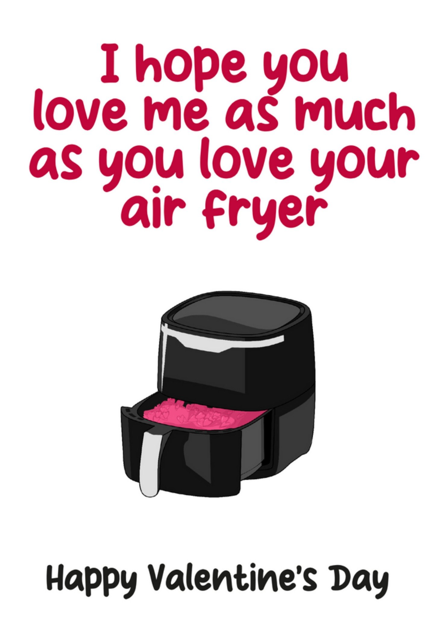 Moonpig I Hope You Love Me As Much As Your Air Fryer Valentine's Day Card Ecard