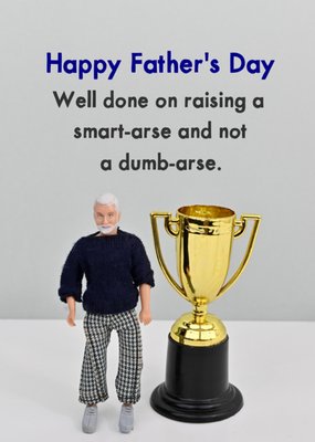 Well Done on Raising a Smart-arse Father's Day Card