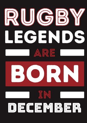 Legends Are Born In December Birthday Card