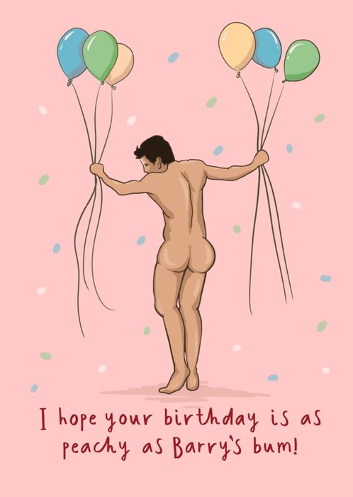 I Hope Your Birthday Is As Peachy As Barry's Bum! Card