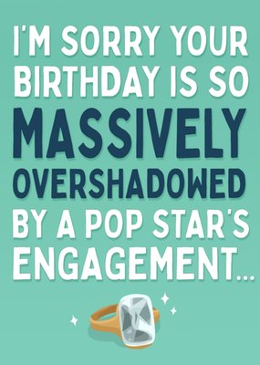 Sorry Your Birthday Is Overshadowed Card