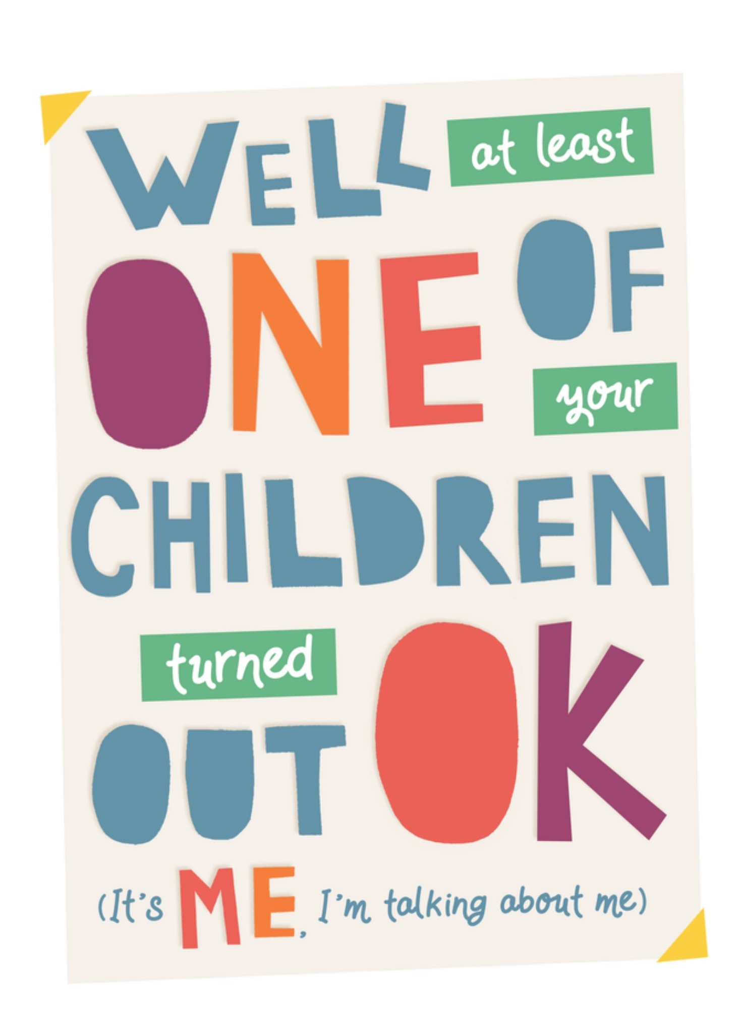Moonpig Love And Joy Well At Least One Of Your Children Turned Out Ok Humorous Typography Mother's D