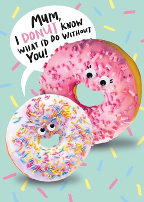 Mum I Donut Know What I'd Do Without You Card