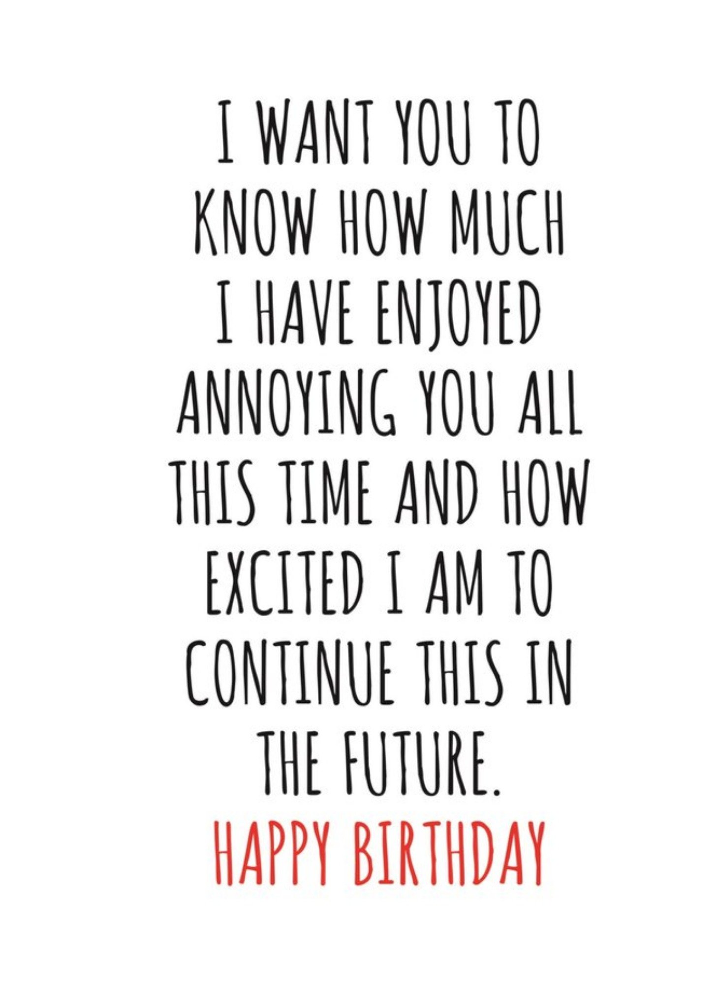 Banter King Typographical I Want You To Know How Much I Have Enjoyed Annoying You Happy Birthday Car