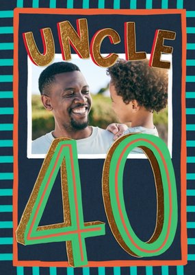 Uncle 40 Photo Upload Birthday Card