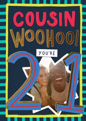 Cousin Woohoo You're 21 Photo Upload Birthday Card