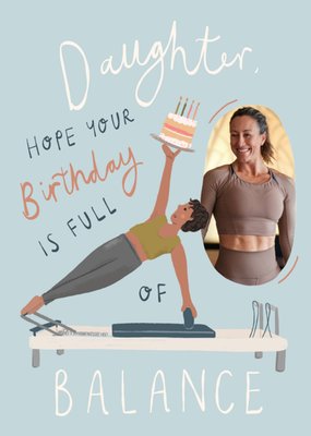 Daughter Hope Your Birthday Is Full Of Balance Photo Upload Birthday Card