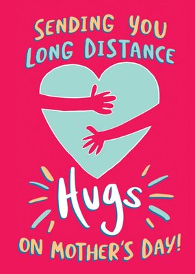 Sending You Long Distance Hugs On Mother's Day Card