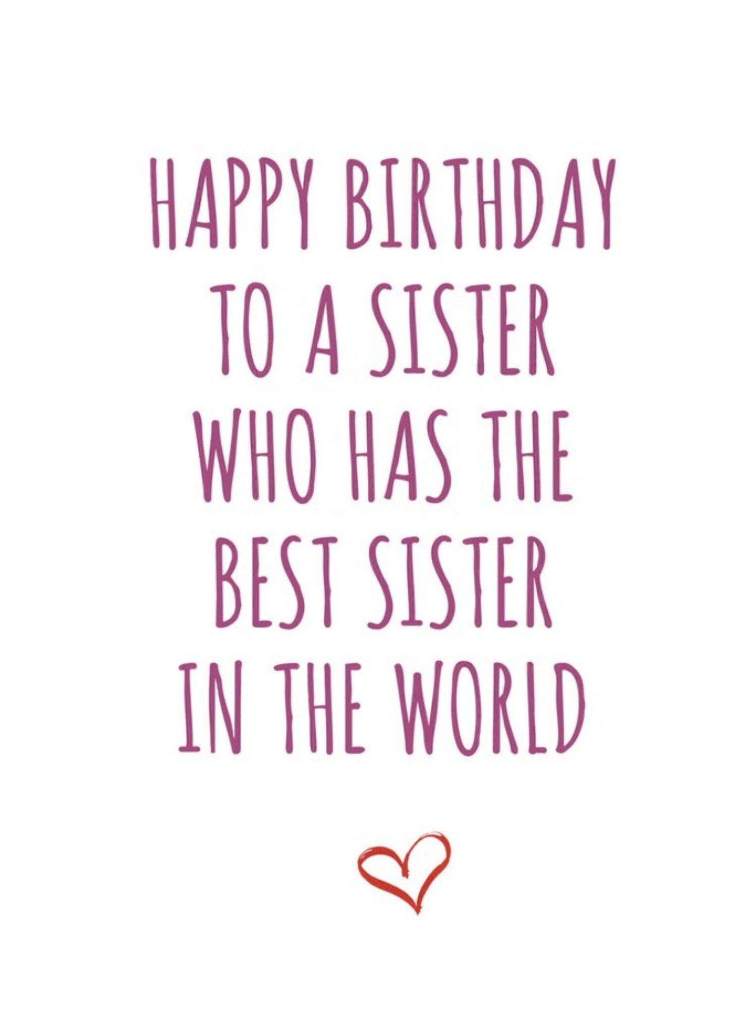 Banter King Typographical Funny Happy Birthday To A Sister Who Has The Best Sister In The World Card