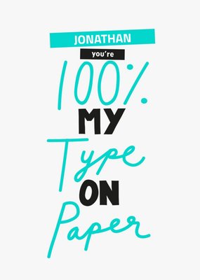 100% My Type On Paper Personalised Card