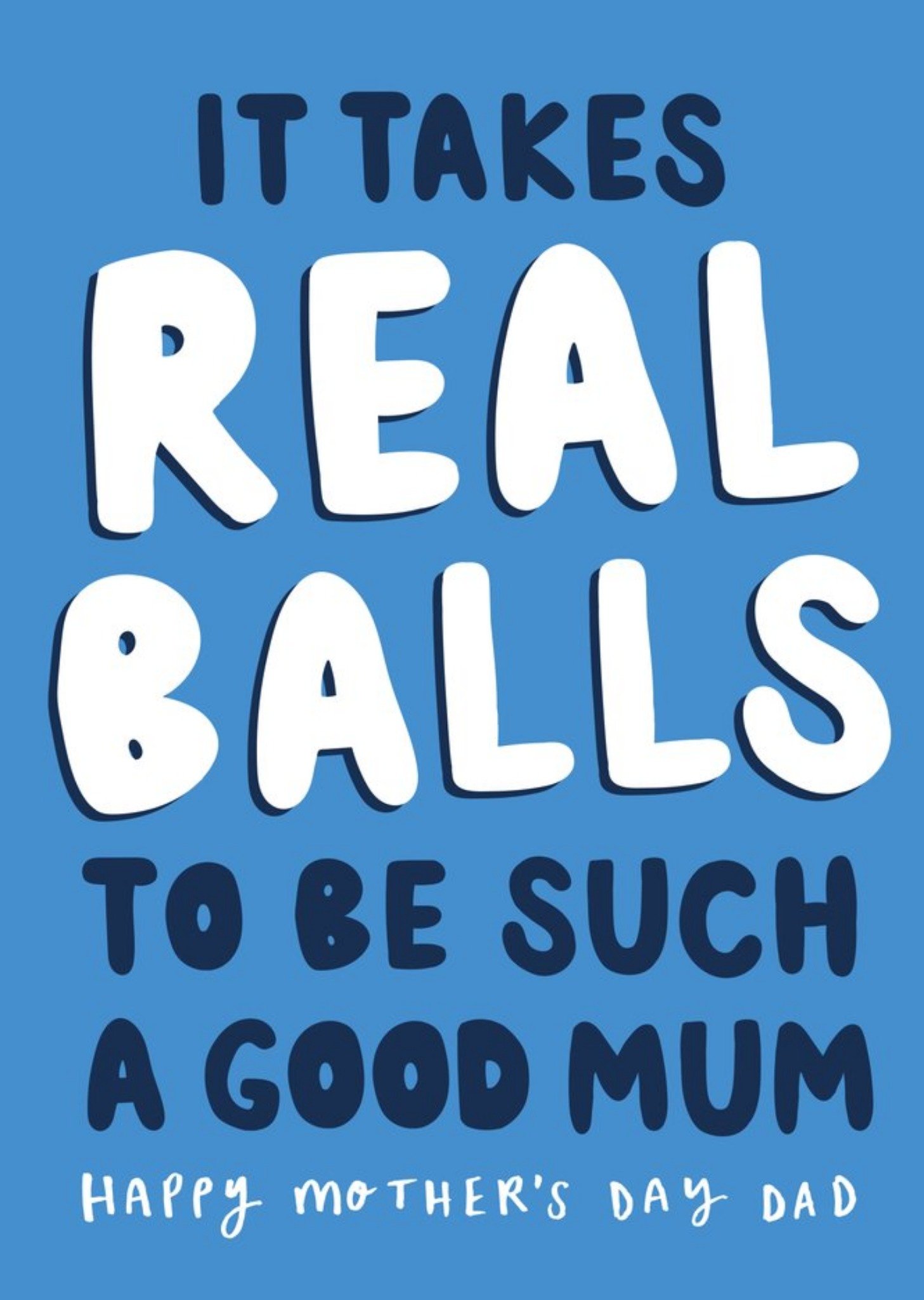 Moonpig Dad It Takes Real Balls To Be Such A Good Mum Typographic Mother's Day Card