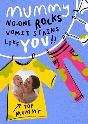 Mummy No One Rocks Vomit Stains Like You Illustrated Photo Upload Mother's Day Card