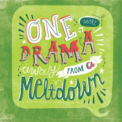 Quick card - just a note - drama - meltdown