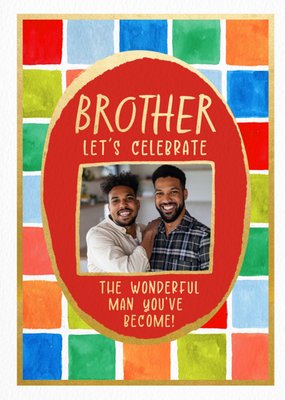 Brother Let's Celebrate The Wonder Man You've Become Photo Upload Birthday Card