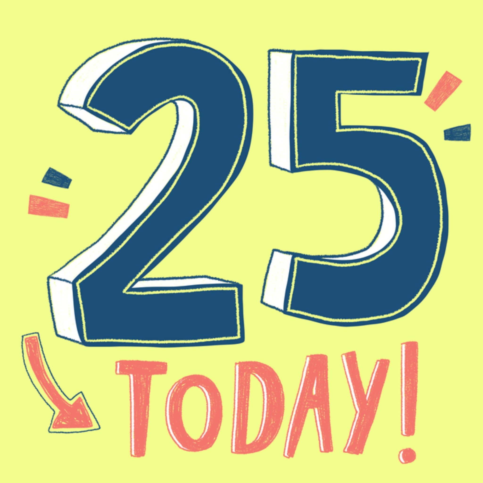 Moonpig Electric Letters 25 Today Bold Sketchy Typography Birthday Card