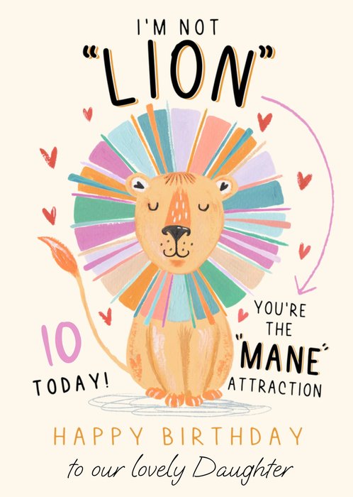 I'm Not Lion Your The Mane Attraction Birthday Card