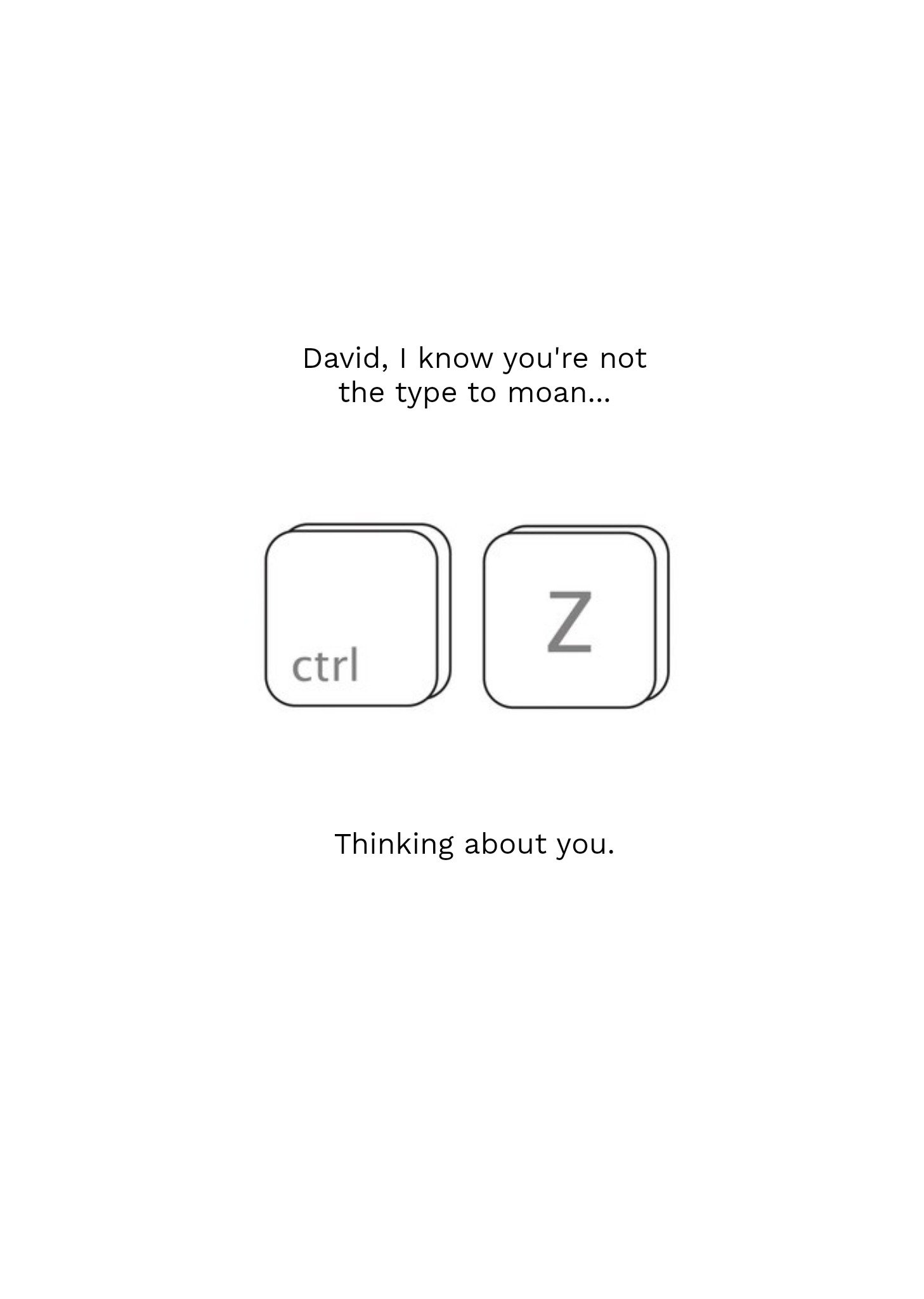 Moonpig I Know You're Not The Type To Moan Keys Personalised Thinking Of You Card