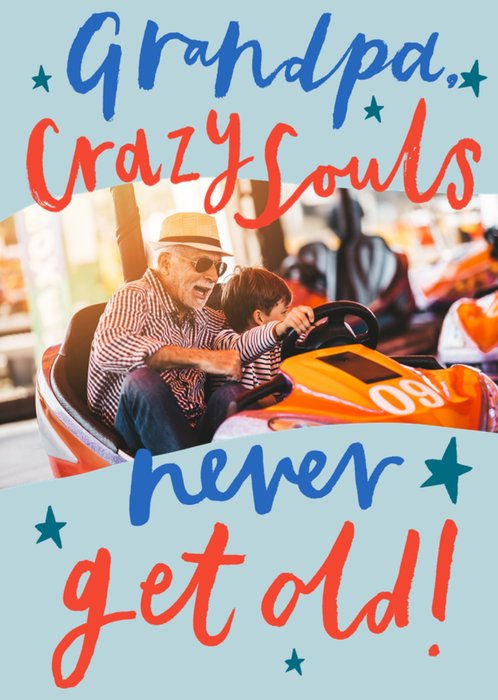 Grandpa Crazy Souls Never Get Old Photo Upload Birthday Card