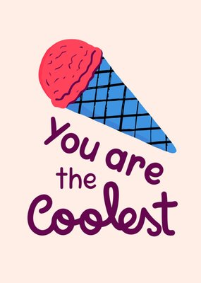 You Are The Coolest Ice Cream Card