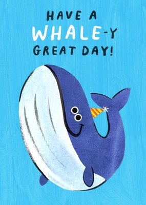 Have A Whale-y Great Day Illustrated Pun Birthday Card