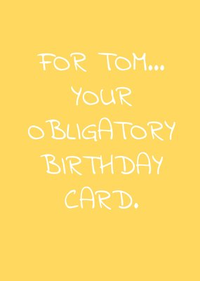 Yellow Your Obligatory Birthday Card Personalised Birthday Card