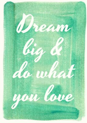 Dream Big And Do What You Love Personalised Greetings Card