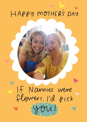 If Nannies Were Flowers I'd Pick You Photo Upload Mother's Day Card