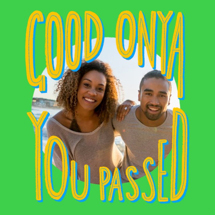 Katy Welsh Good Onya You Passed Photo Upload Congratulations Card