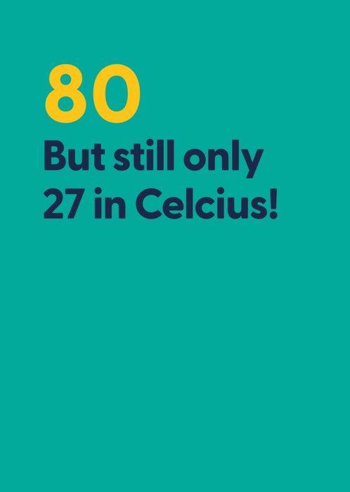 80th Only 27 In Celcius Cheeky Typography Birthday Card