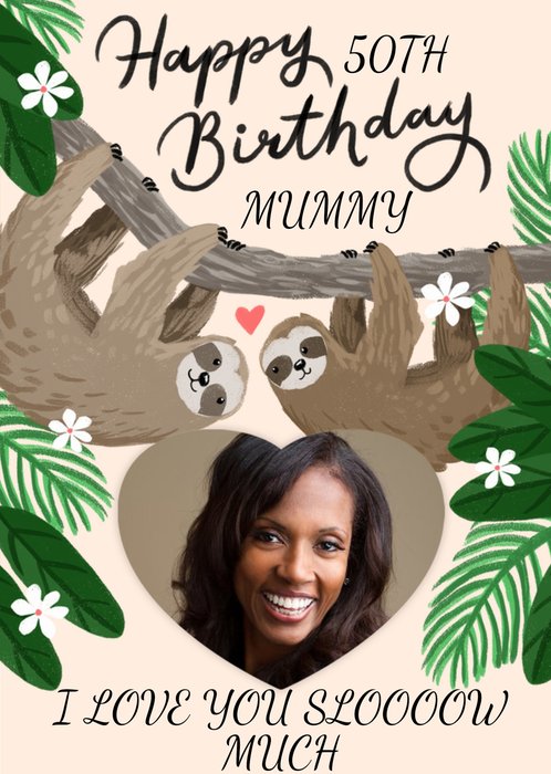 Okey Dokey Illustrated Sloths Mummy 50th Birthday Photo Upload Card