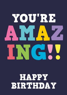 You're AMAZING Typographic Birthday Card