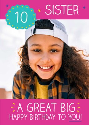 Sister Great Big Happy Birthday photo upload 10th Birthday Card