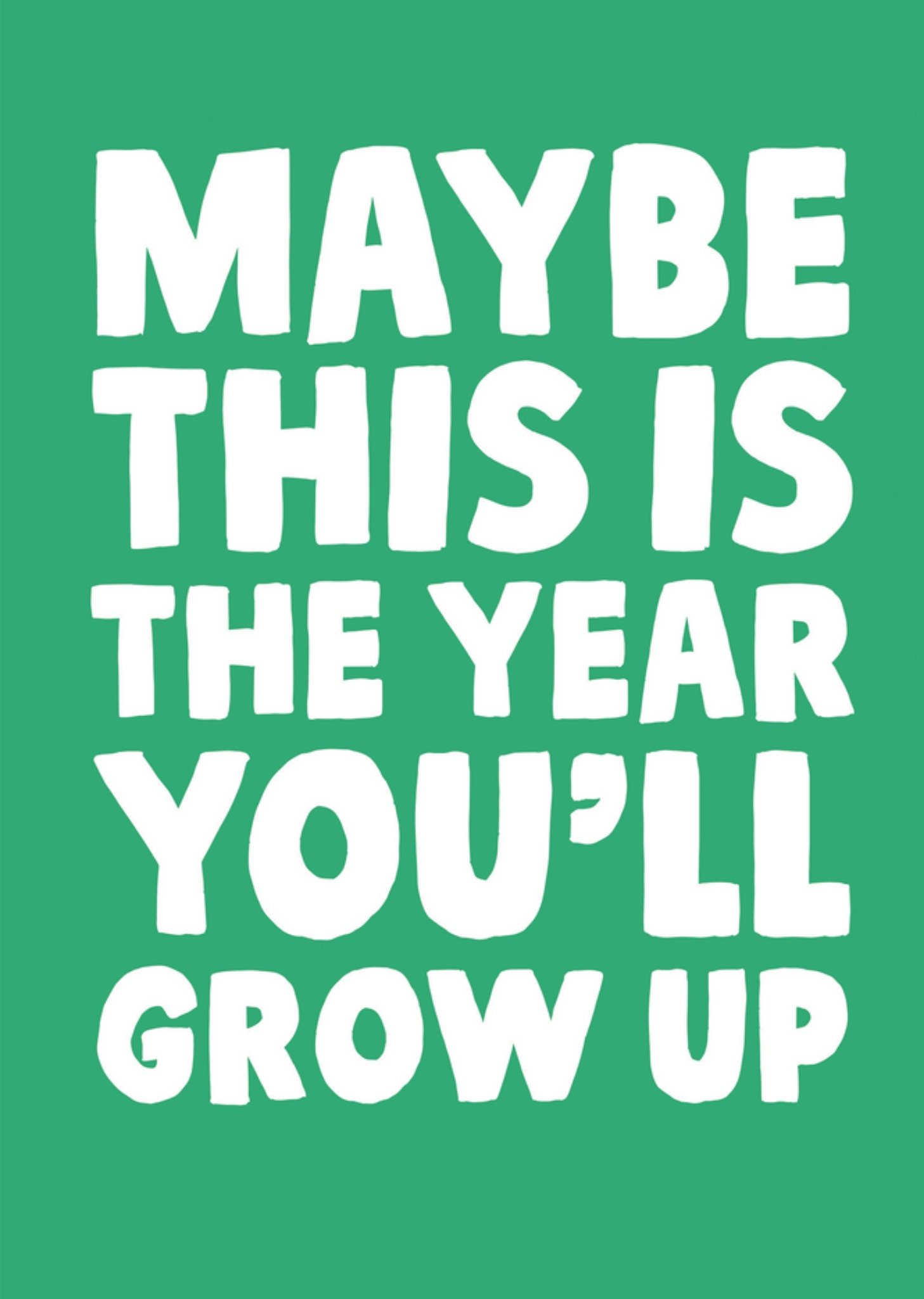 Moonpig Maybe This Is The Year You'll Grow Up Birthday Card, Large