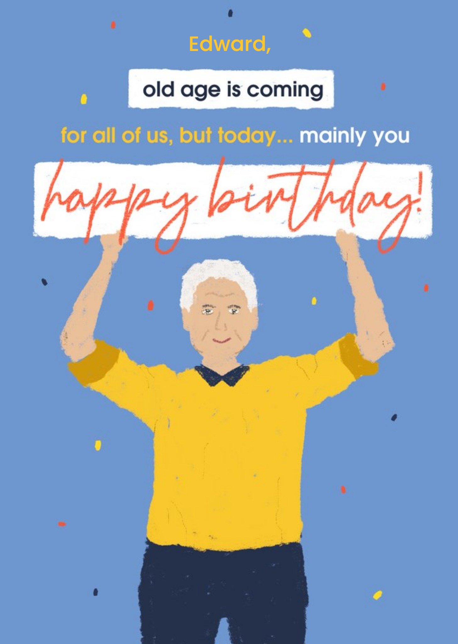 Moonpig Chipper Bright Illustration Of An Old Man, Old Age Is Coming Birthday Card