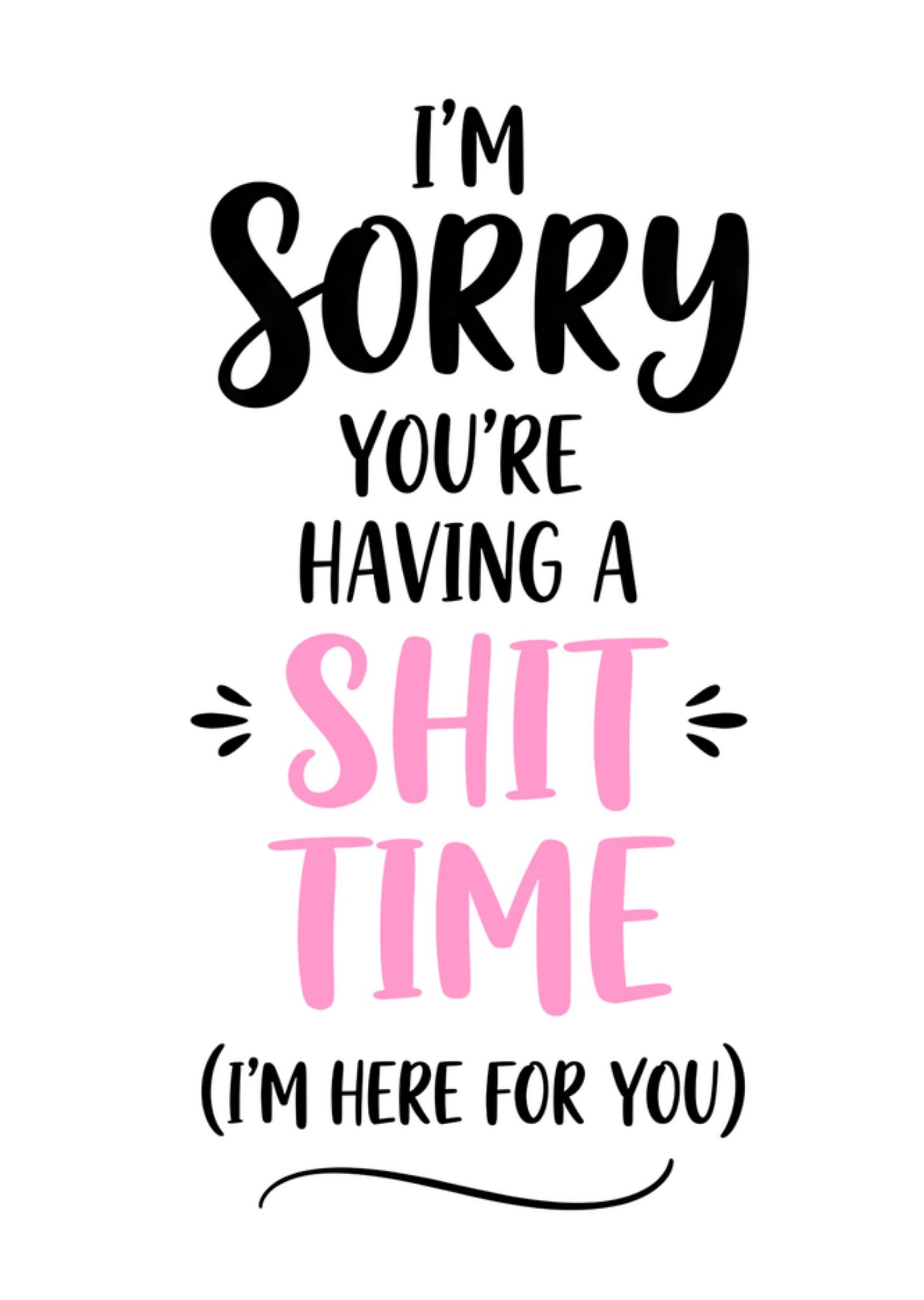 Moonpig Sorry You're Having A Shit Time Humorous Typographic Thinking Of You Card