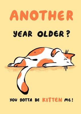 Becky Colvin Another Year Older You Gotta Be Kitten Me Illustrated Cat Birthday Card