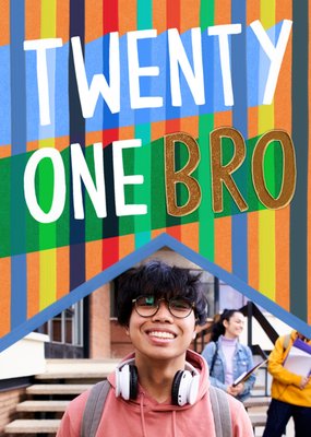 Twenty One Bro Photo Upload Birthday Card