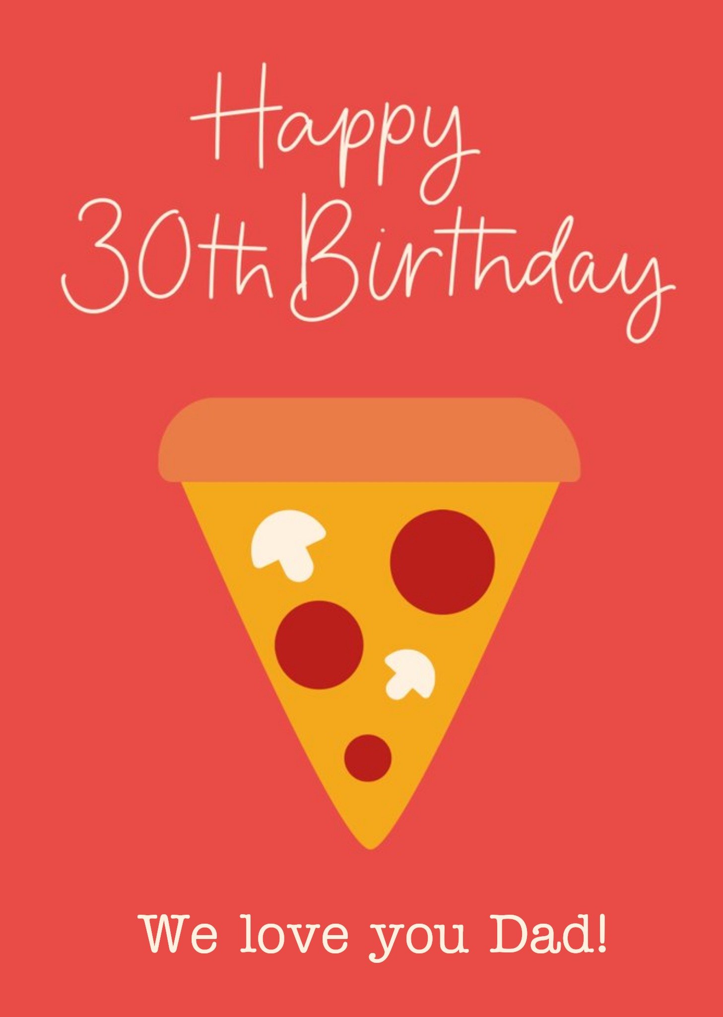 Moonpig Scatterbrain Bright Graphic Illustration Of A Pizza Slice. Happy 30th Birthday Dad Card Ecar